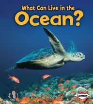 Title: What Can Live in the Ocean?, Author: Sheila Anderson