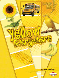 Title: Yellow Everywhere, Author: Kristin Sterling
