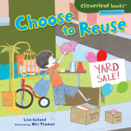 Title: Choose to Reuse, Author: Lisa Bullard