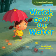 Title: Watch Over Our Water, Author: Lisa Bullard