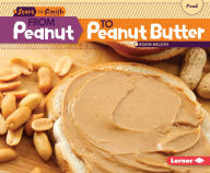 Title: From Peanut to Peanut Butter, Author: Robin Nelson