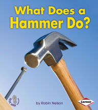 Title: What Does a Hammer Do?, Author: Robin Nelson