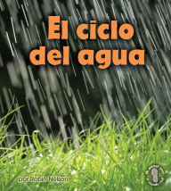 Title: El ciclo del agua (Earth's Water Cycle), Author: Robin Nelson