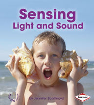 Title: Sensing Light and Sound, Author: Jennifer Boothroyd