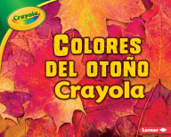 Title: Colores del otono Crayola (Crayola Fall Colors), Author: Mari Schuh