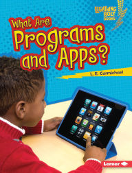 Title: What Are Programs and Apps?, Author: L. E. Carmichael