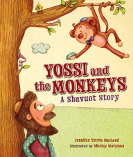 Title: Yossi and the Monkeys: A Shavuot Story, Author: Jennifer Tzivia MacLeod