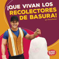 Title: ¡Que vivan los recolectores de basura! (Hooray for Garbage Collectors!), Author: Tessa Kenan