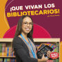 ¡Que vivan los bibliotecarios! (Hooray for Librarians!)