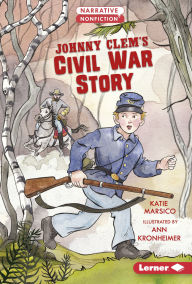 Title: Johnny Clem's Civil War Story, Author: Katie Marsico