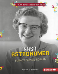 Title: NASA Astronomer Nancy Grace Roman, Author: Heather E. Schwartz