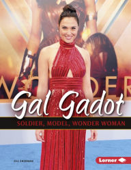 Title: Gal Gadot: Soldier, Model, Wonder Woman, Author: Jill Sherman