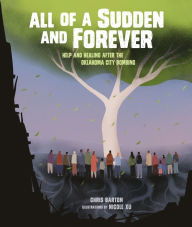 Title: All of a Sudden and Forever: Help and Healing after the Oklahoma City Bombing, Author: Chris Barton