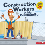 Title: Construction Workers in My Community, Author: Bridget Heos