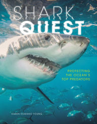 Title: Shark Quest: Protecting the Ocean's Top Predators, Author: Karen Romano Young