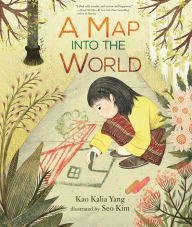 Title: A Map into the World, Author: Kao Kalia Yang