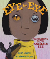 Title: Eye by Eye: Comparing How Animals See, Author: Sara Levine