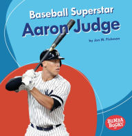 Title: Baseball Superstar Aaron Judge, Author: Jon M. Fishman