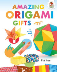 Title: Amazing Origami Gifts, Author: Rob Ives