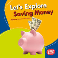 Title: Let's Explore Saving Money, Author: Laura Hamilton Waxman