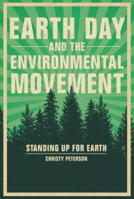 Title: Earth Day and the Environmental Movement: Standing Up for Earth, Author: Christy Peterson