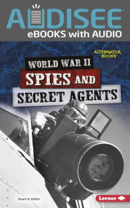 Title: World War II Spies and Secret Agents, Author: Stuart A. Kallen