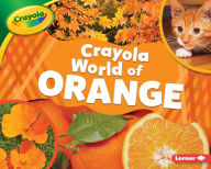 Title: Crayola World of Orange, Author: Mari Schuh