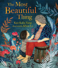 Title: The Most Beautiful Thing, Author: Kao Kalia Yang