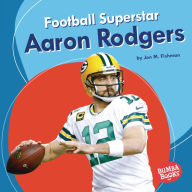 Title: Football Superstar Aaron Rodgers, Author: Jon M Fishman