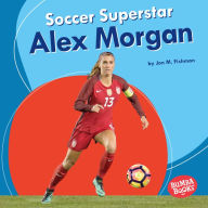 Title: Soccer Superstar Alex Morgan, Author: Jon M. Fishman
