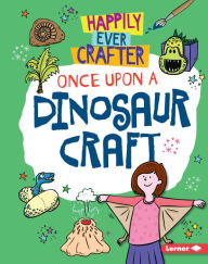 Title: Once Upon a Dinosaur Craft, Author: Annalees Lim