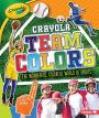 Crayola ® Team Colors: The Wonderful, Colorful World of Sports