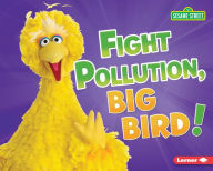 Title: Fight Pollution, Big Bird!, Author: Jennifer Boothroyd