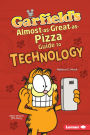 Garfield's ® Almost-as-Great-as-Pizza Guide to Technology