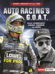 Title: Auto Racing's G.O.A.T.: Dale Earnhardt, Jimmie Johnson, and More, Author: Joe Levit