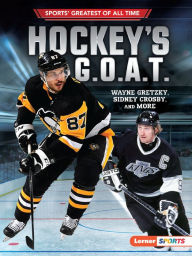 Title: Hockey's G.O.A.T.: Wayne Gretzky, Sidney Crosby, and More, Author: Jon M. Fishman