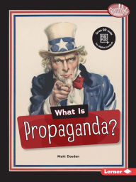 Title: What Is Propaganda?, Author: Matt Doeden