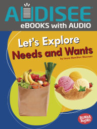 Title: Let's Explore Needs and Wants, Author: Laura Hamilton Waxman