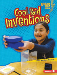 Title: Cool Kid Inventions, Author: Laura Hamilton Waxman