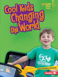 Title: Cool Kids Changing the World, Author: Laura Hamilton Waxman