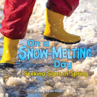 Title: On a Snow-Melting Day: Seeking Signs of Spring, Author: Buffy Silverman