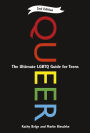 Queer, 2nd Edition: The Ultimate LGBTQ Guide for Teens