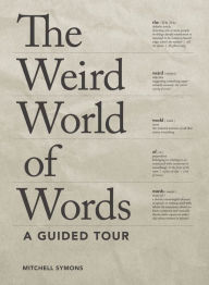 Title: The Weird World of Words: A Guided Tour, Author: Mitchell Symons