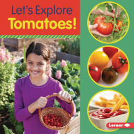 Title: Let's Explore Tomatoes!, Author: Jill Colella