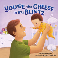 Title: You're the Cheese in My Blintz, Author: Leslie Kimmelman