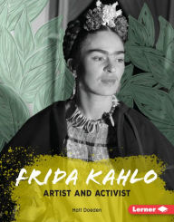 Title: Frida Kahlo: Artist and Activist, Author: Matt Doeden