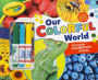 Our Colorful World: A Crayola Celebration of Color