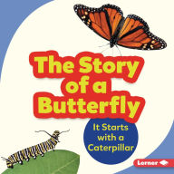 Title: The Story of a Butterfly: It Starts with a Caterpillar, Author: Shannon Zemlicka