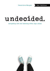 Title: Undecided, 2nd Edition: Navigating Life and Learning after High School, Author: Genevieve Morgan