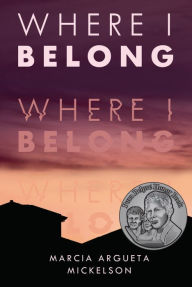 Title: Where I Belong, Author: Marcia Argueta Mickelson